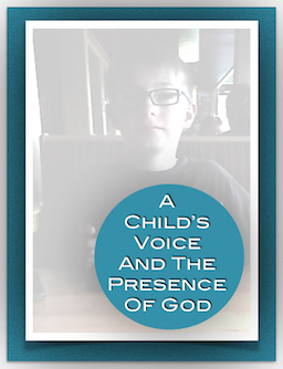 A_child_s_voice_and_the_presence_of_God.